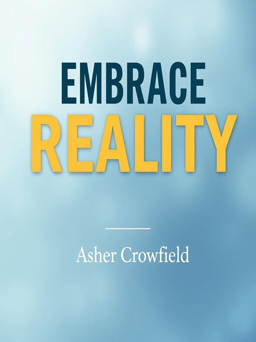 Title details for Embrace Reality by Asher Crowfield - Available